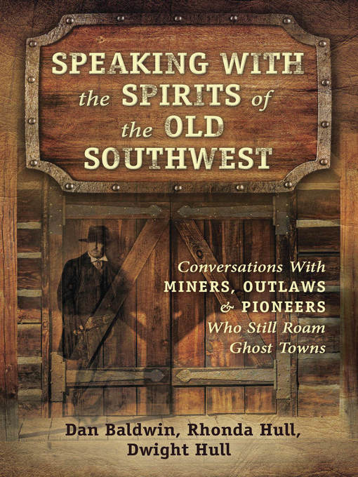 Title details for Speaking With the Spirits of the Old Southwest by Dan Baldwin - Available